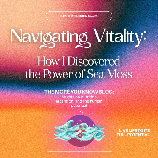 Navigating Vitality: How I Discovered the Power of Sea Moss